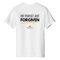 White t-shirt with 'Not Perfect Just Forgiven' text on a white background